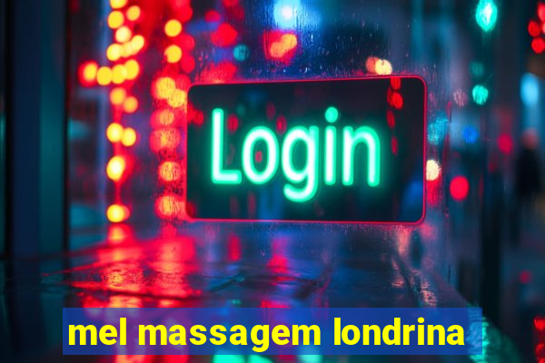 mel massagem londrina